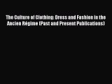 [Read Book] The Culture of Clothing: Dress and Fashion in the Ancien Régime (Past and Present