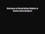 [Read Book] Structures of Social Action (Studies in Conversation Analysis)  EBook