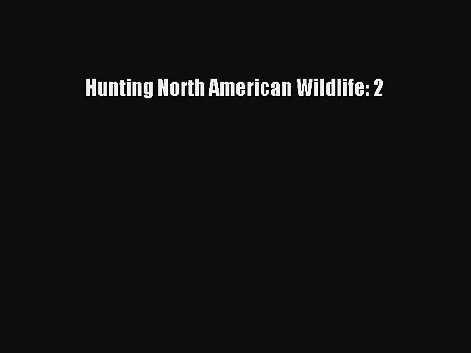 Read Hunting North American Wildlife: 2 Ebook Online