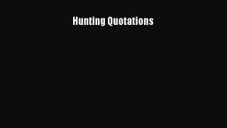 Read Hunting Quotations Ebook Free
