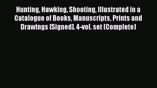 Read Hunting Hawking Shooting Illustrated in a Catalogue of Books Manuscripts Prints and Drawings