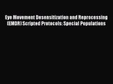 [Read Book] Eye Movement Desensitization and Reprocessing (EMDR) Scripted Protocols: Special