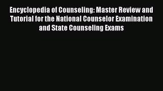 [Read Book] Encyclopedia of Counseling: Master Review and Tutorial for the National Counselor