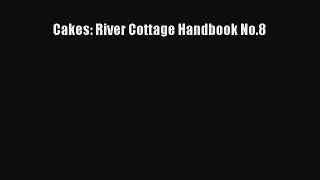 [PDF] Cakes: River Cottage Handbook No.8 [Download] Full Ebook
