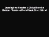 [Read Book] Learning from Mistakes in Clinical Practice (Methods / Practice of Social Work: