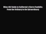 [PDF] Wine-Oh! Guide to California's Sierra Foothills: From the Ordinary to the Extraordinary