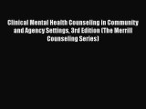 [Read Book] Clinical Mental Health Counseling in Community and Agency Settings 3rd Edition