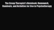 [Read Book] The Group Therapist's Notebook: Homework Handouts and Activities for Use in Psychotherapy