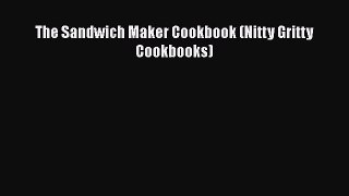 [PDF] The Sandwich Maker Cookbook (Nitty Gritty Cookbooks) [Read] Full Ebook