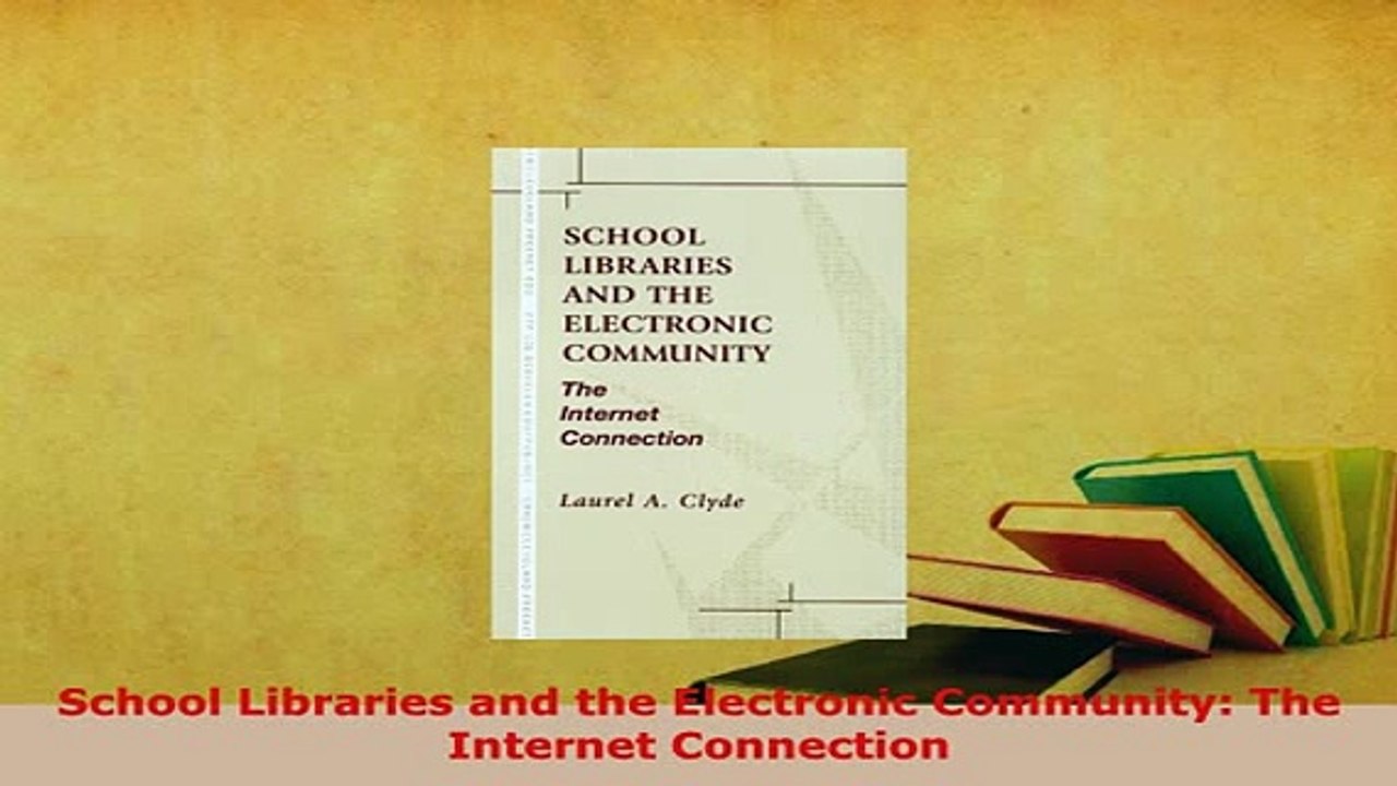 PDF  School Libraries and the Electronic Community The Internet Connection Download Online