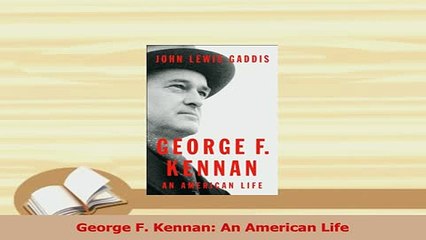 Read  George F Kennan An American Life PDF Online