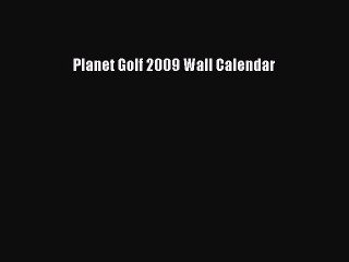 Read Planet Golf 2009 Wall Calendar Ebook Free