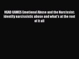 Download HEAD GAMES Emotional Abuse and the Narcissist: identify narcissistic abuse and what's