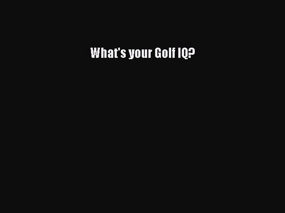 Read What's your Golf IQ? Ebook Free
