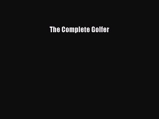 Read The Complete Golfer Ebook Free