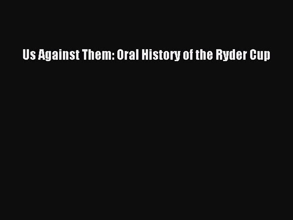 Read Us Against Them: Oral History of the Ryder Cup Ebook Online