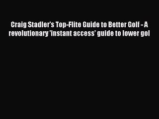 Read Craig Stadler's Top-Flite Guide to Better Golf - A revolutionary 'instant access' guide