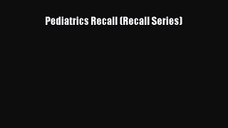 PDF Pediatrics Recall (Recall Series) Free Books