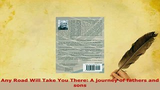 PDF  Any Road Will Take You There A journey of fathers and sons Download Full Ebook