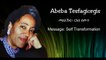 Message of Self Transformation- መልእኽቲ ርእሰ ለውጥ- Abeba T/giorgis