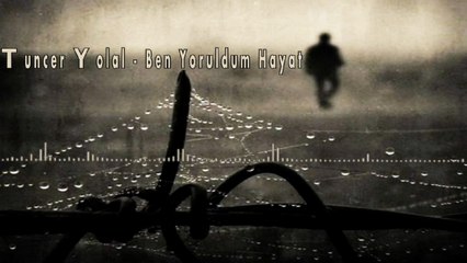 Tuncer Yolal - Ben Yoruldum Hayat (2016)
