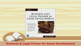 Download  Business  Legal Primer for Game Development PDF Full Ebook