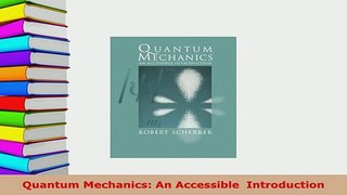 PDF  Quantum Mechanics An Accessible  Introduction Download Full Ebook