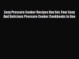 Download Easy Pressure Cooker Recipes Box Set: Four Easy And Delicious Pressure Cooker Cookbooks