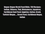 PDF Vegan: Vegan World Food Bible. 150 Recipes: Indian Chinese Thai Vietnamese Japanese Caribbean