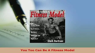 PDF  You Too Can Be A Fitness Model Read Full Ebook