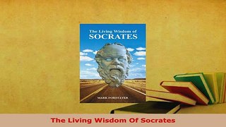 PDF  The Living Wisdom Of Socrates Download Online