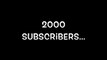 2000 Subscribers Thank you!