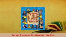 Download  Career Planning Strategies Hire Me Download Full Ebook