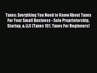 Read Taxes: Everything You Need to Know About Taxes For Your Small Business - Sole Proprietorship