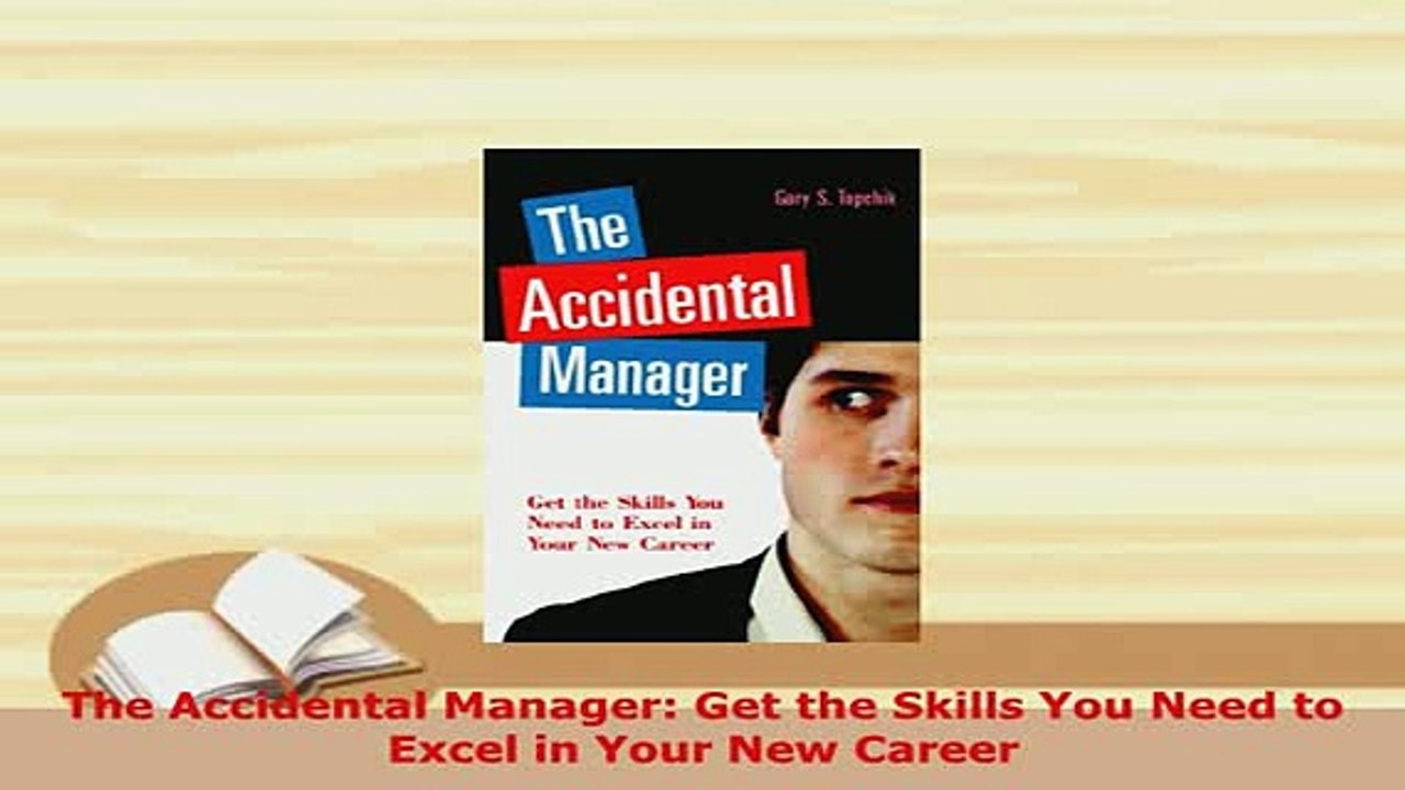 Download  The Accidental Manager Get the Skills You Need to Excel in Your New Career Read Online