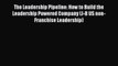 Read The Leadership Pipeline: How to Build the Leadership Powered Company (J-B US non-Franchise