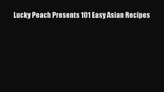 Read Lucky Peach Presents 101 Easy Asian Recipes Ebook Free