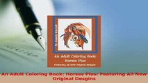 PDF  An Adult Coloring Book Horses Plus Featuring All New Original Desgins Ebook