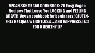 PDF VEGAN SCHMEGAN COOKBOOK: 20 Easy Vegan Recipes That Leave You LOOKING and FEELING GREAT!!