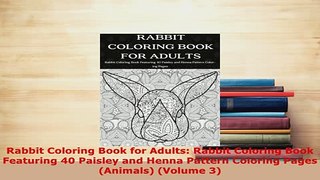 Download  Rabbit Coloring Book for Adults Rabbit Coloring Book  Featuring 40 Paisley and Henna PDF Online