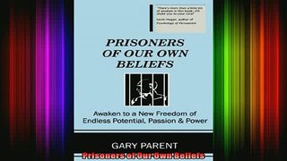 DOWNLOAD FREE Ebooks  Prisoners of Our Own Beliefs Full Free