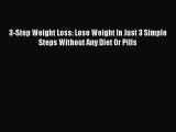 Download 3-Step Weight Loss: Lose Weight In Just 3 Simple Steps Without Any Diet Or Pills