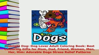 PDF  Midnight Dog Dog Lover Adult Coloring Book Best Colouring Gifts for Mom Dad Friend Women PDF Book Free