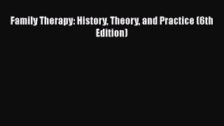 [PDF] Family Therapy: History Theory and Practice (6th Edition) Download Full Ebook