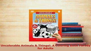 PDF  Uncolorable Animals  Things A Coloring Book Parody for Adults PDF Book Free
