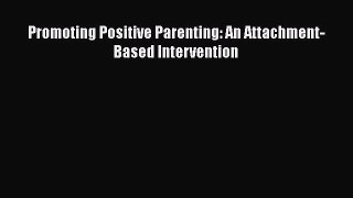 [PDF] Promoting Positive Parenting: An Attachment-Based Intervention Read Online