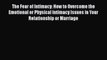 [PDF] The Fear of Intimacy: How to Overcome the Emotional or Physical Intimacy Issues in Your