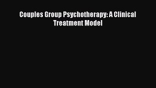 [PDF] Couples Group Psychotherapy: A Clinical Treatment Model Read Online