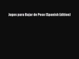PDF Jugos para Bajar de Peso (Spanish Edition)  EBook