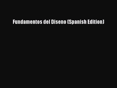 [Read PDF] Fundamentos del Diseno (Spanish Edition) Download Free